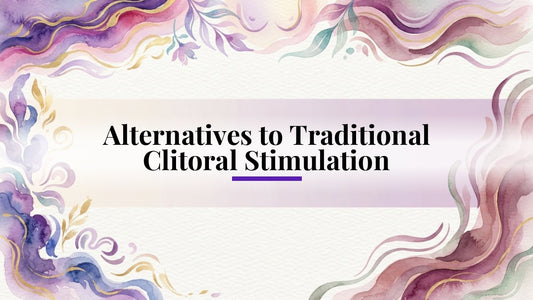 Alternatives to Traditional Clitoral Stimulation