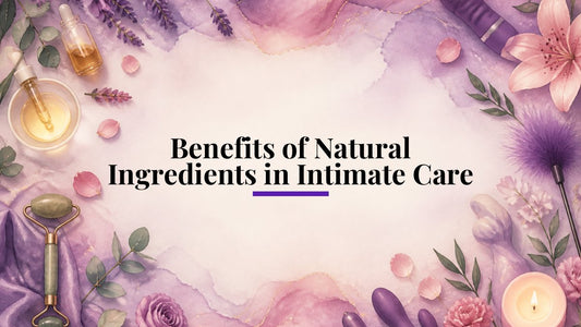 Benefits of Natural Ingredients in Intimate Care