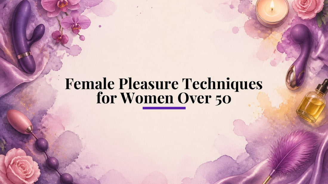 Female Pleasure Techniques for Women Over 50