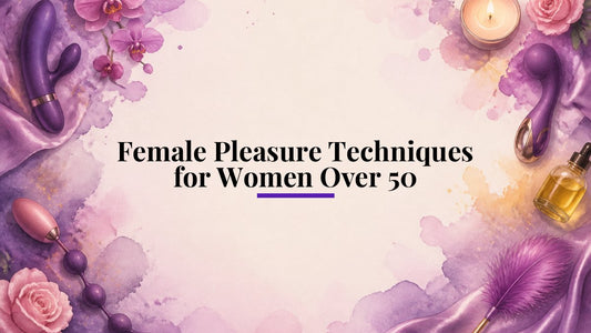 Female Pleasure Techniques for Women Over 50