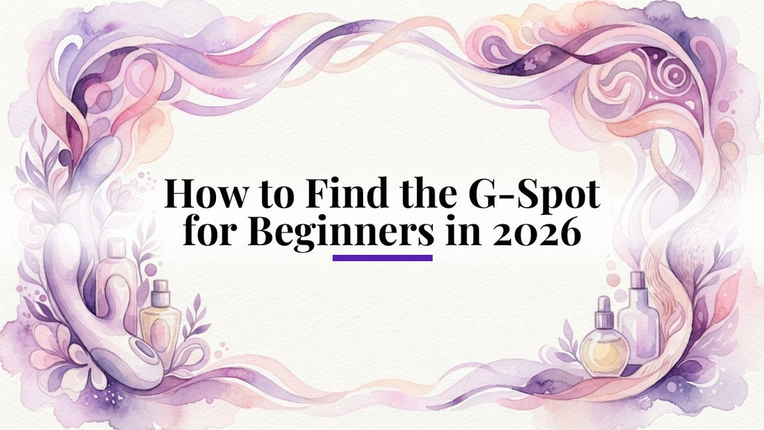 How to Find the G-Spot for Beginners in 2026