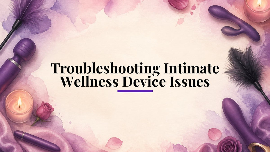 Troubleshooting Intimate Wellness Device Issues